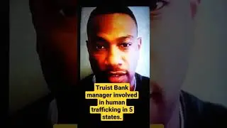Truist Bank manager used his job to abuse and TORTURE victim in 5 states.
