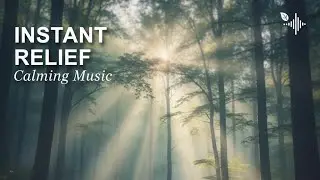 Instant Anxiety Relief: Calming Music for Stress, Healing & Overthinking