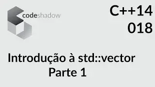 C++14 - 018 - Introdu&ccedil;&atilde;o &agrave; std::vector: parte 1