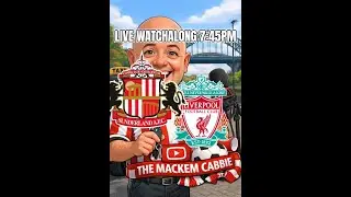SUNDERLAND V LIVERPOOL LIVE WATCHALONG 7:45 PM