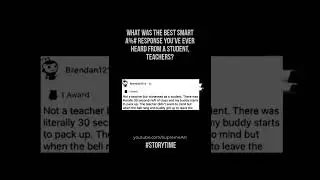 What was the best smart a$$ response you've ever heard from a student, teachers? #storytime #reddit