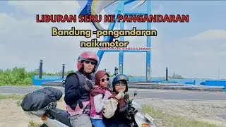 Liburan ke Pangandaran Naik Motor 