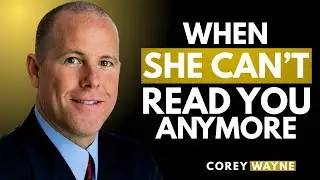 What Happens When She Can’t Read You Anymore | Corey Wayne Motivational Speech