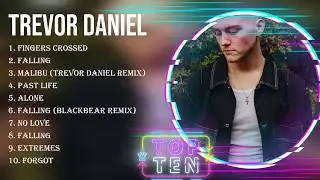 Top 10 songs Trevor Daniel 2023 ~ Best Trevor Daniel playlist 2023