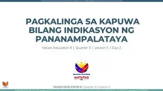 Values Education 8 - Q3W5D2 - Pagkalinga sa Kapuwa Bilang Indikasyon ng Pananampalataya