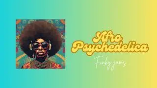 Afro Psychedelic playlist- Funky jams