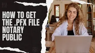 How To Get The  .PFX File | Notary Public