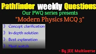 PWQ | Modern Physics MCQ 3