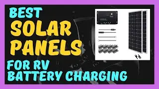 Best Solar Panels for RV Battery Charging in 2021