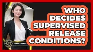 Who Decides Supervised Release Conditions?