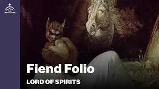 Lord of Spirits - Fiend Folio [Ep. 102]