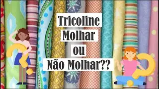 Molhar ou N&atilde;o molhar o Tricoline?????