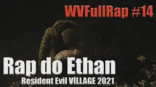 WVFullRap #14 - Rap do Ethan - Resident Evil VILLAGE (2021) ♪