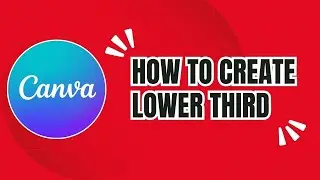 How to Make Professional Lower Thirds in Canva (Easy Tutorial!)