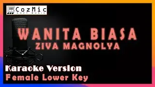 WANITA BIASA KARAOKE ZIVA MAGNOLYA FEMALE LOWER KEY | COZY MUSIC #wanitabiasa #zivamagnolya #karaoke