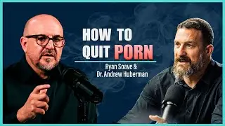 Porn, Dopamine, and Addiction Why Quitting Is So Hard - Ryan Soave & Dr. Andrew Huberman