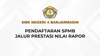 Tata Cara Pendaftaran SPMB 2025 Jalur Prestasi Nilai Rapor SMKN 4 Banjarmasin
