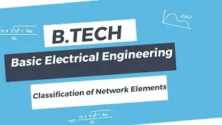 1.3 Classification of Network Elements | BEE | JNTUH | B.TECH | CSE | 1st year | 