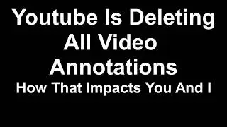 Youtube Deleting All Annotations Announcement