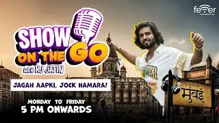 Show On The Go with RJ Jatin | New Show On Fever FM | Mon-Fri 5 PM Onwards | Tune in to Fever FM 104