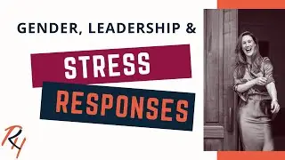 Women&rsquo;s Leadership for Men: How Stress Responses Differ Between Genders