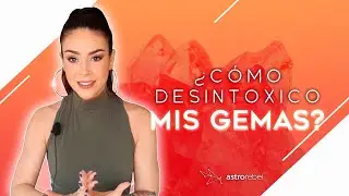 &iquest;C&oacute;mo desintoxico mis gemas? | AstroRebel