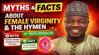 Myths, Facts of Female Virginity and the Hymen