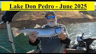 Lake Don Pedro - Trolling for Trout - June 2025