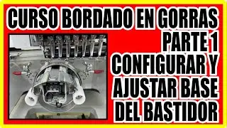 CAPITULO 1 - APRENDE A BORDAR GORRAS DESDE CERO SIN PROBLEMAS - COMO AJUSTAR LA BASE DEL BASTIDOR