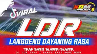 DJ LDR (LANGGENG DAYANING RASA) X WEJANGAN || TRAP BASS BLAYER-BLAYER X PARTY VIRAL BY XBM PROJECT