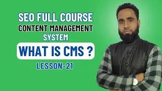 What is a CMS? Content Management Systems | Lesson-21 | SEO Full Course | Basic SEO Course