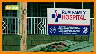 Hospitali ya Ruai Family yarejeshewa leseni ya kuhudumu