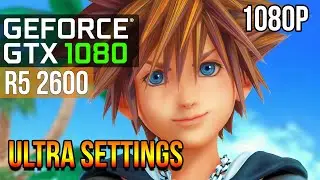 Kingdom Hearts 3 | GTX 1080 + RYZEN 2600 | ULTRA SETTINGS | 2022