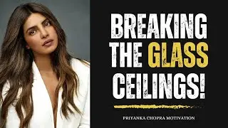 Breaking The Glass Ceilings! l Priyanka Chopra Motivation l Dream Big Hub