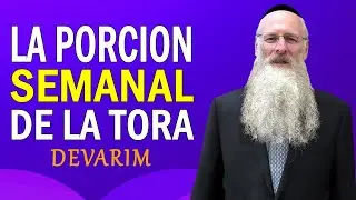 La Porción Semanal de la Tora Devarim
