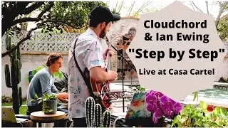 Cloudchord x Ian Ewing - Step By Step (Live at Casa Cartel)