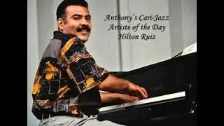 Hilton Ruiz - (Mambo Inn) - Anthony’s Cari-Jazz Artiste of the Day