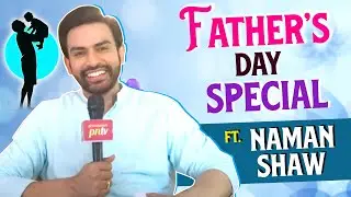 Father&rsquo;s Day Special: Naman Shaw Opens Up From Childhood Rules to Fatherhood Feels | Mangal Lakshmi