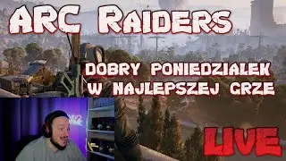 ARC Raiders PL Polska LIVE Gameplay Najlepszy Poniedziałek W Najlepszej Grze