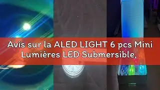 Avis sur la ALED LIGHT 6 pcs Mini Lumi&egrave;res LED Submersible, Lampe sous-Marines &Eacute;tanche RGB Multicolo