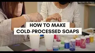 How to Make Cold-Processed Soap with Mary Pilares of The Soapranos