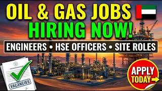 Hiring Now in UAE | Oil & Gas Jobs 2025 | Engineers, HSE Officers, Construction Roles &ndash; Apply Today!