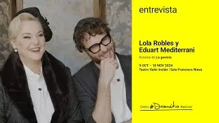 Entrevista a  Lola Robles y Eduart Mediterrani, intérpretes de 