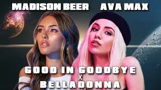 Good In Goodbye / Belladonna - Madison Beer & Ava Max (Remastered Mashup) [M/V]