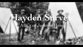ABCs of Jackson Hole: Hayden Survey