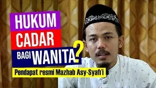 Hukum Memakai Cadar bagi Wanita. Pendapat resmi mazhab Asy-Syafi'i