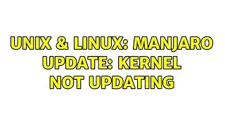 Unix & Linux: Manjaro update: kernel not updating