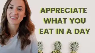 Appreciate Your Food: What I Eat in A Day