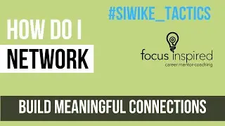 How do I network? Build Meaningful Connections #SIWIKE_Tactics #SIWIKE_Insights