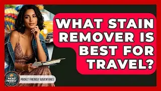 What Stain Remover Is Best For Travel? - Pocket Friendly Adventures